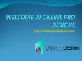 Online Pro Designs PowerPoint PPT Presentation
