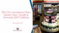 The US Convenience Store Market: Size, Trends & Forecasts (2017 Edition) PowerPoint PPT Presentation