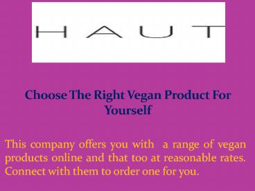 Choose The Right Vegan Product For Yourself
