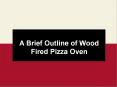 A Brief Outline of Wood Fired Pizza Oven PowerPoint PPT Presentation
