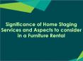 Significance of Home Staging Services and Aspects to consider in a Furniture Rental PowerPoint PPT Presentation