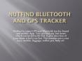 NutFind – GPS Tracking App and Tracker to Find Keys, Wallet, Anything PowerPoint PPT Presentation