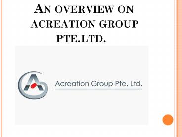 An Overview on Acreation Group