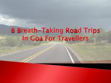 8 Breath-Taking Road Trips In Goa For Travellers