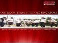 Outdoor Team Building Singapore (1) PowerPoint PPT Presentation