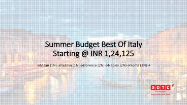 Summer Budget Best Of Italy With SOTC Holidays