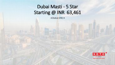 Dubai Masti - 5 Star With SOTC Holidays