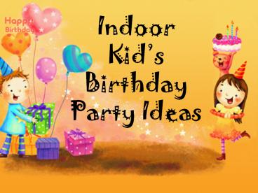 Indoor kid's birthday party ideas