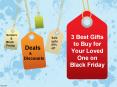 3 Best Gifts to Buy for Your Loved One on Black Friday