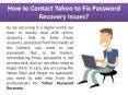 How to Contact Yahoo to fix Password Recovery Issues? PowerPoint PPT Presentation