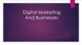 Digital marketing and businesses PowerPoint PPT Presentation
