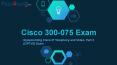 Cisco 300-075 Dumps PDF (CIPTV2) Exam PowerPoint PPT Presentation