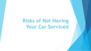 Risks of Not Having Your Car Serviced