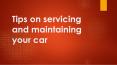 Tips on servicing and maintaining your car PowerPoint PPT Presentation