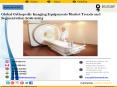 Global Orthopedic Imaging Equipments Market Trends and Segmentation 2016-2024 PowerPoint PPT Presentation