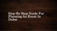 Step-By-Step-Guide-For-Planning-An-Event-In-Dubai PowerPoint PPT Presentation
