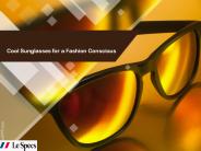 Cool Sunglasses for a Fashion Conscious