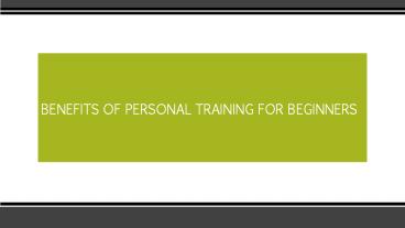 BENEFITS OF PERSONAL TRAINING FOR BEGINNERS