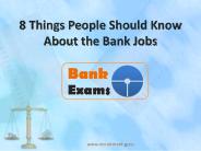 8 Things You Should Know About the Bank Jobs