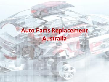 PPT – Australian Auto Parts Replacement. PowerPoint presentation | free