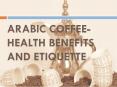 ARABIC COFFEE-HEALTH BENEFITS AND ETIQUETTE (2) PowerPoint PPT Presentation