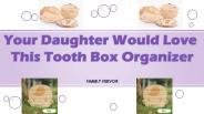 Your Daughter Would Love This Tooth Box Organizer (1)