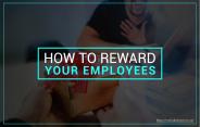 Tips to Reward Your Employees