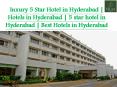 luxury 5 Star Hotel in Hyderabad | Hotels in Hyderabad | 5 star hotel in Hyderabad | Best Hotels in Hyderabad PowerPoint PPT Presentation