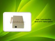 Basic Understanding about IPTV Subscription