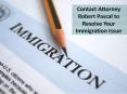 Contact Attorney Robert Pascal to Resolve Your Immigration Issue PowerPoint PPT Presentation
