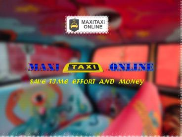 Lavishing features in Maxi Taxi Online services