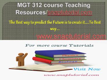 MGT 312 course Teaching Resources/snaptutorial.com