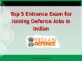 Top 5 Entrance Exams for Indian Defence Jobs PowerPoint PPT Presentation