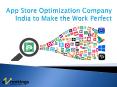 App Store Optimization Company India to Make the Work Perfect PowerPoint PPT Presentation