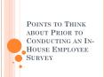Points to Think about Prior to Conducting an In-House Employee Survey PowerPoint PPT Presentation