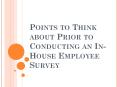 Points to Think about Prior to Conducting an In-House Employee Survey (1) PowerPoint PPT Presentation