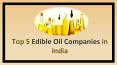 Top 5 Edible Oil Companies In India PowerPoint PPT Presentation