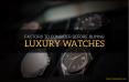Considering luxury watch designs before buying one