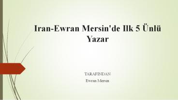 İran -Ewran Mersin'de İlk 5 Ünlü Yazar