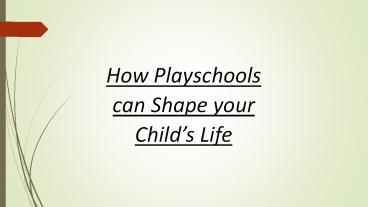 How Playschools can Shape your Child’s Life
