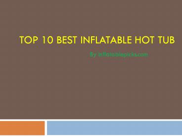Top 10 Best Inflatable Hot Tub