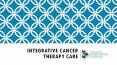 Integrative Cancer Therapy Care PowerPoint PPT Presentation