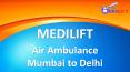 Air Ambulance Mumbai to Delhi – Avail Medilift for Best Services PowerPoint PPT Presentation