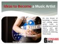 Ideas to Become a Music Artist PowerPoint PPT Presentation