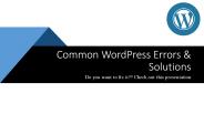 Common WordPress Errors & Solutions