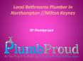 Local Bathrooms Plumber In Northampton (1) PowerPoint PPT Presentation