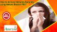 How to Increase Immunity Naturally using Immune Booster Pills?