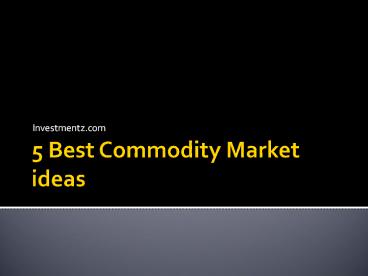 5 Best Commodity Market Ideas (1)