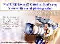NATURE lovers!! Catch a Bird's eye View with aerial photography PowerPoint PPT Presentation
