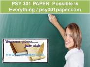 PSY 301 PAPER Possible Is Everything  / psy301paper.com